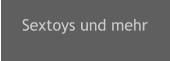 Sextoys und mehr